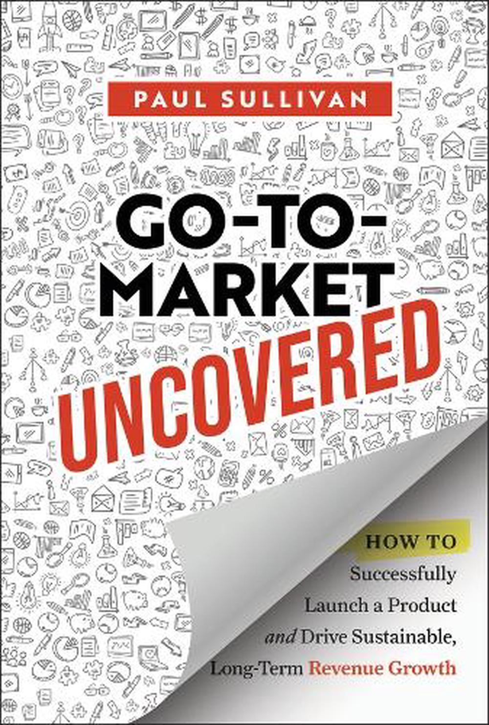 Go-To-Market Uncovered, 9781394328888