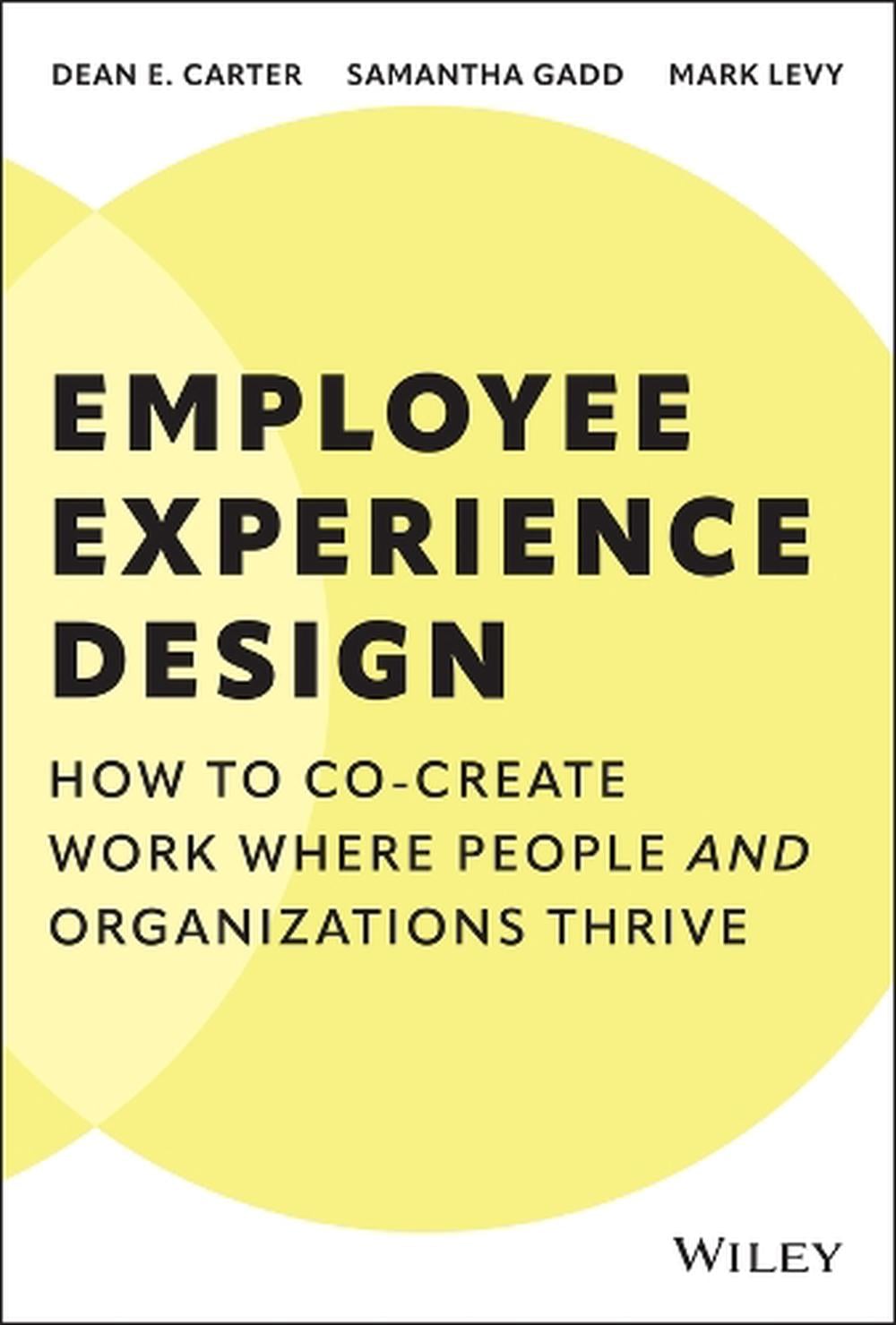 Employee Experience Design by Mark Levy - ISBN: 9781394329588