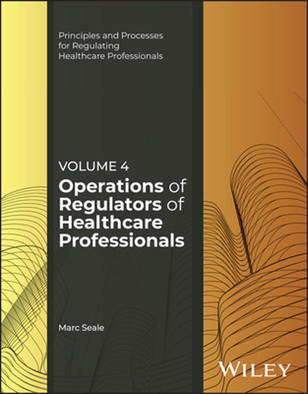 The Operations of Regulators of Healthcare Professionals, Volume 4, 9781394333639