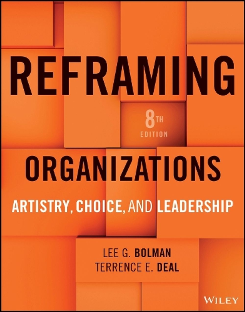 Reframing Organizations, 8th Edition by Lee G. Bolman - ISBN: 9781394341153