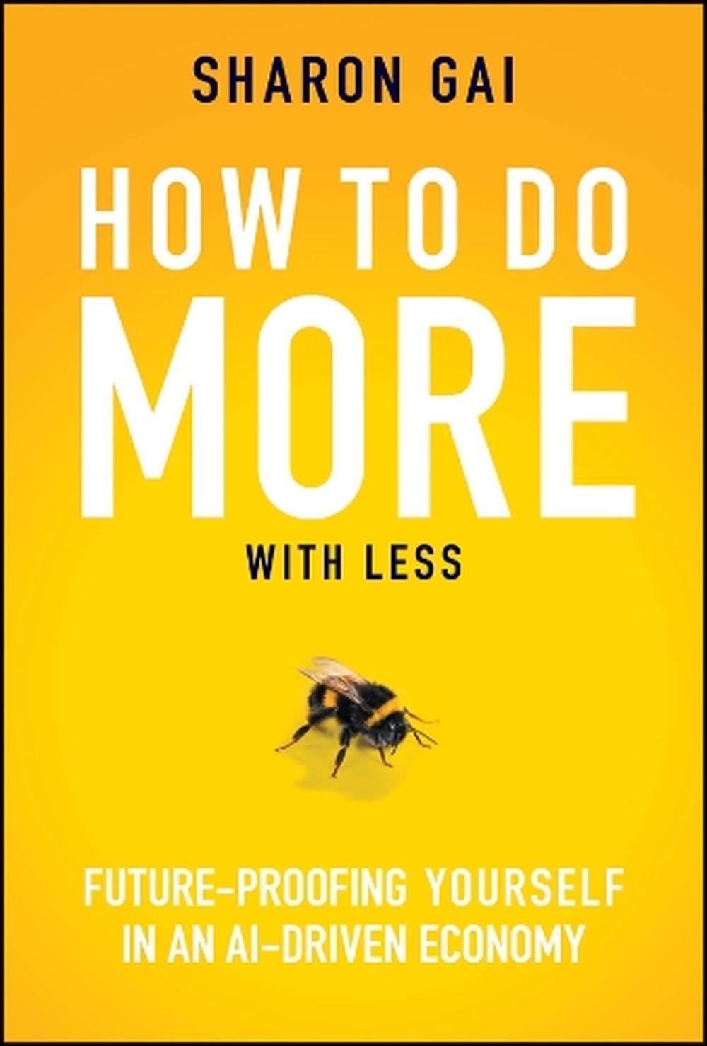How to Do More with Less by Sharon Gai - ISBN: 9781394352364