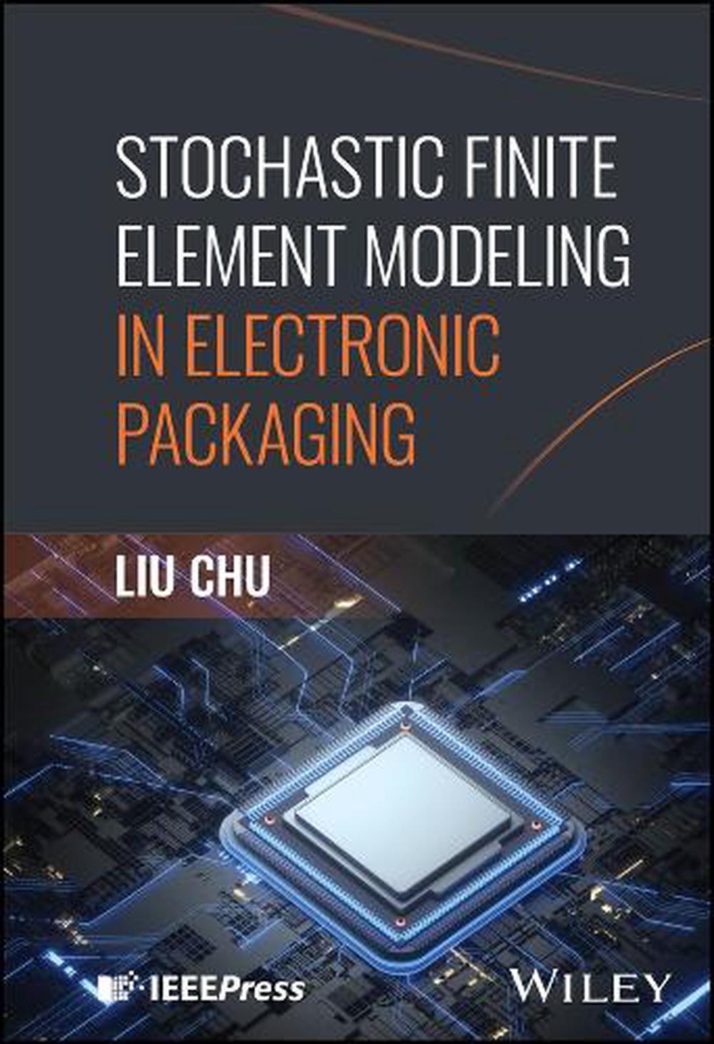 Stochastic Finite Element Modeling in Electronic Packaging, 9781394352944