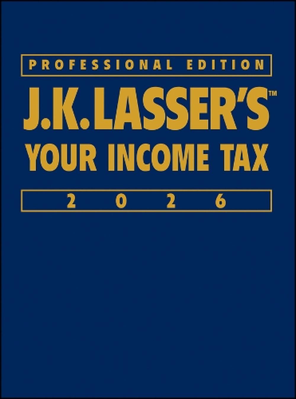 J.K. Lasser's Your Income Tax 2026, Professional Edition, 9781394358731