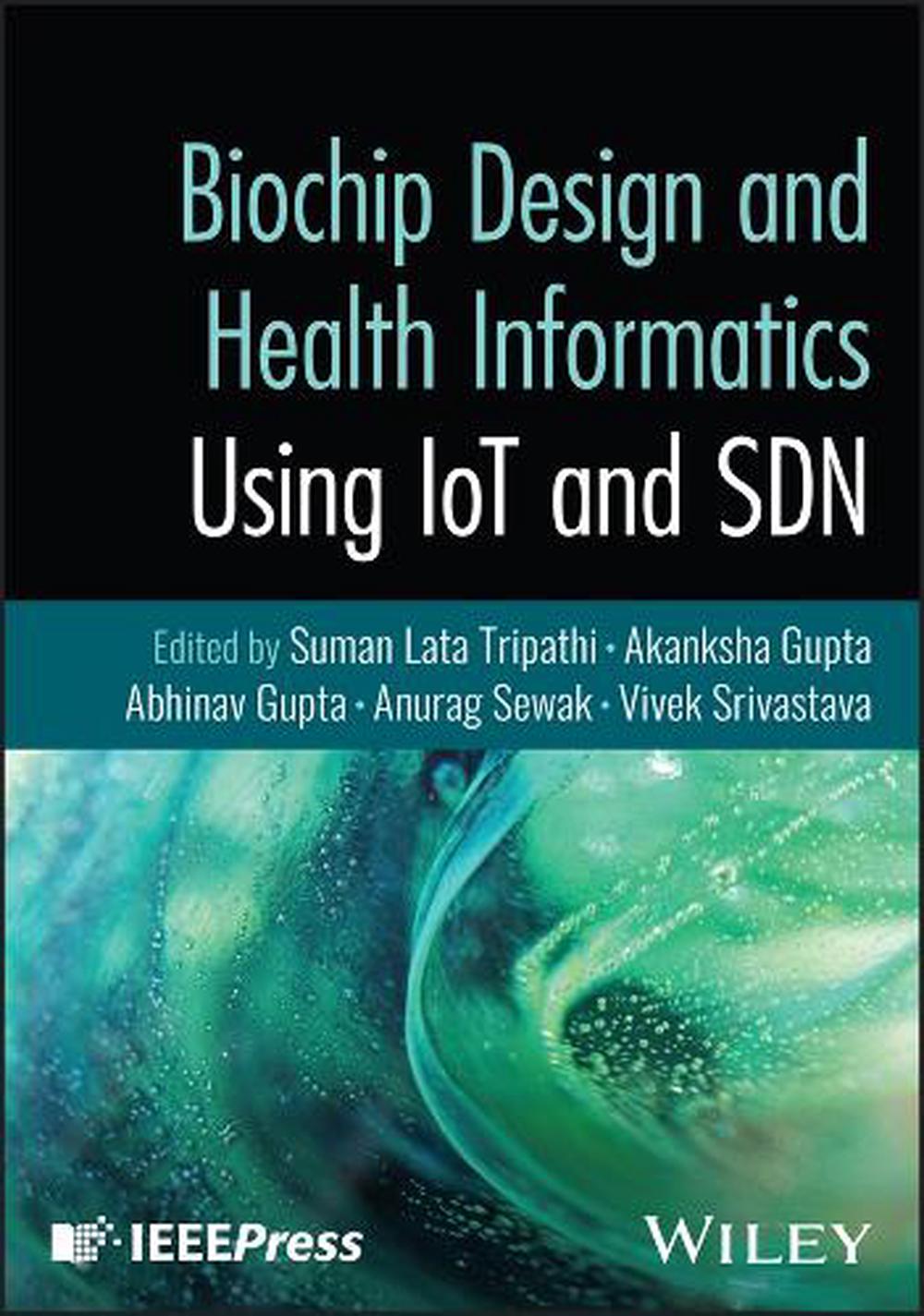 Biochip Design and Health Informatics Using IoT and SDN, 9781394360765