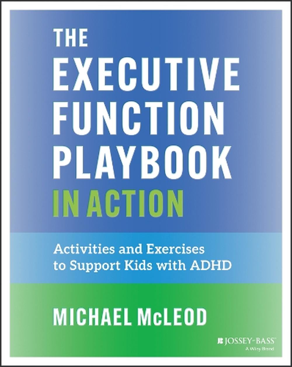 The Executive Function Playbook in Action by Michael McLeod - ISBN: 9781394364589
