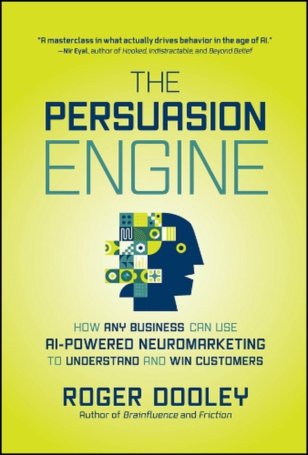 The Persuasion Engine by Roger Dooley - ISBN: 9781394383252