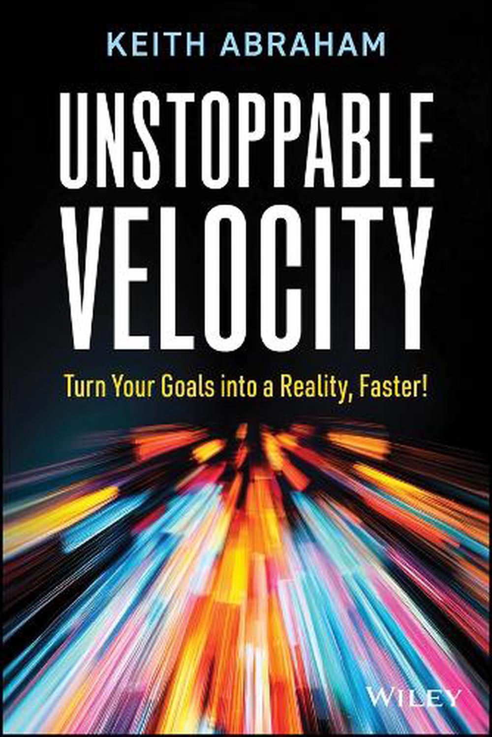 Unstoppable Velocity by Keith Abraham - ISBN: 9781394389308