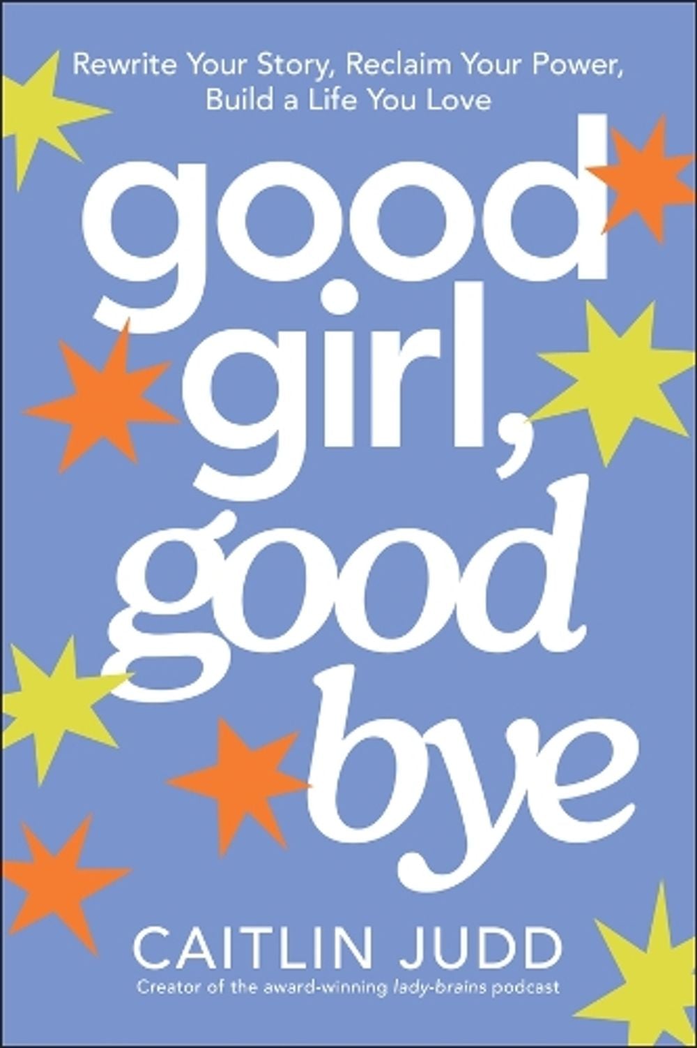 Good Girl, Goodbye by Caitlin Judd - ISBN: 9781394389360
