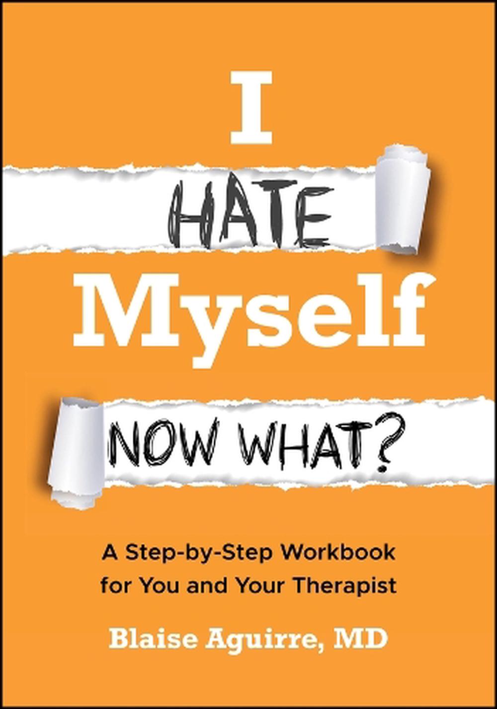 I Hate Myself. Now What? by Blaise Aguirre - ISBN: 9781394389759