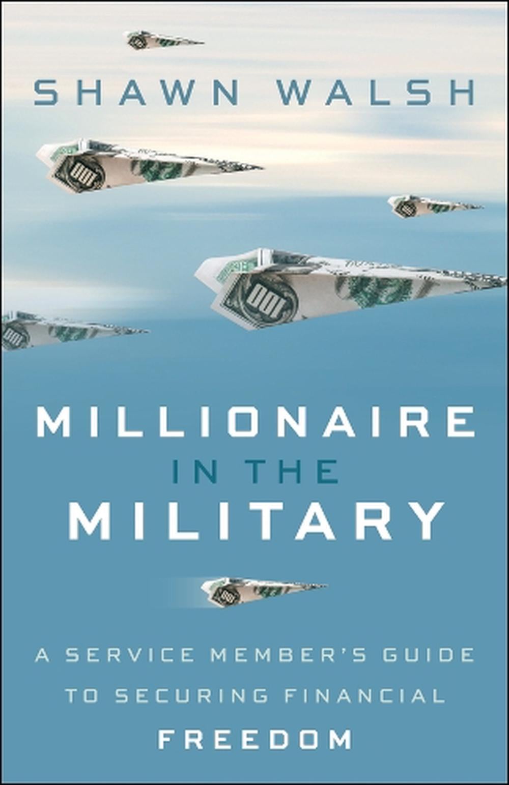 Millionaire in the Military by Shawn Walsh - ISBN: 9781394396443