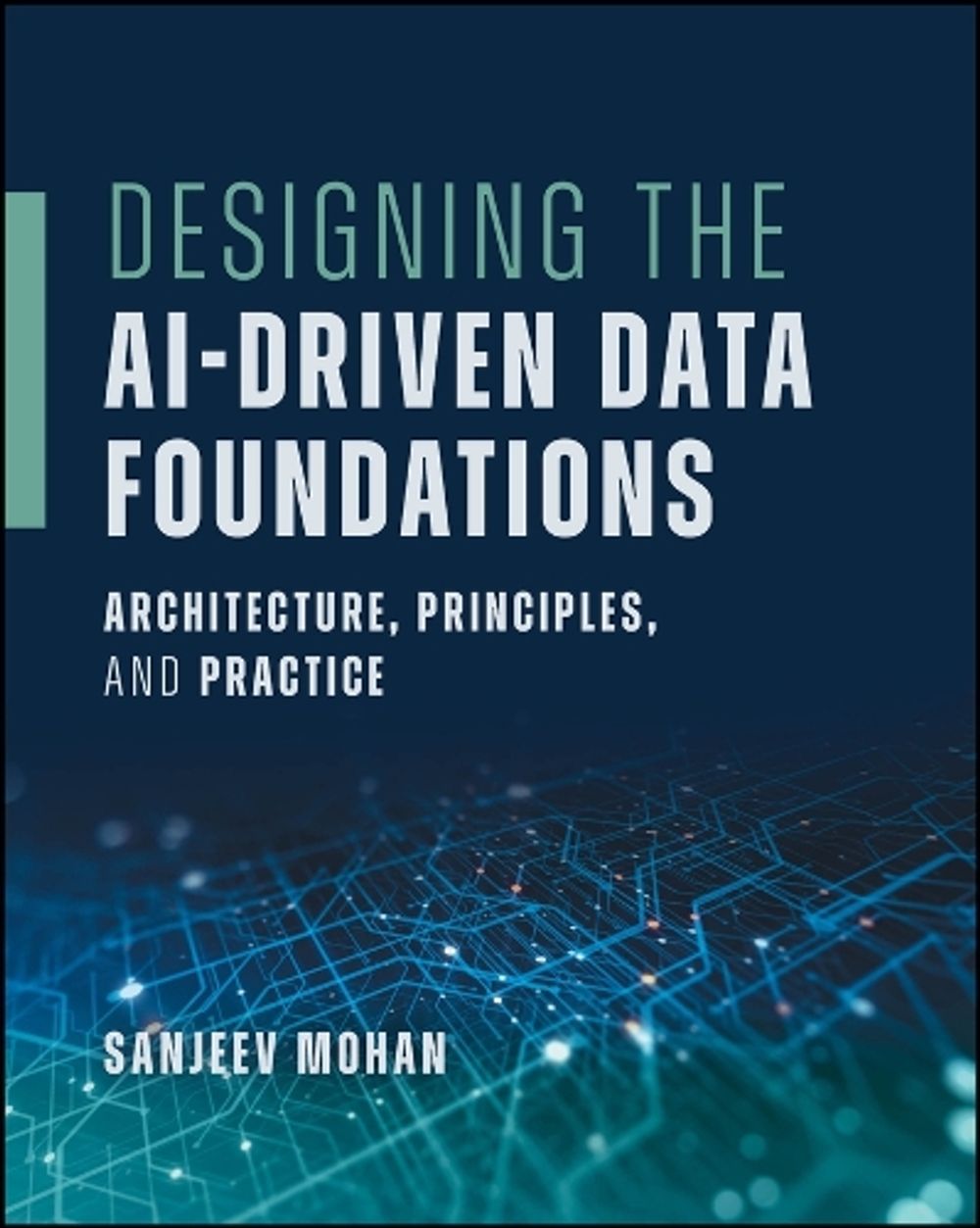 Designing the AI-Driven Data Foundations by Sanjeev Mohan - ISBN: 9781394396665