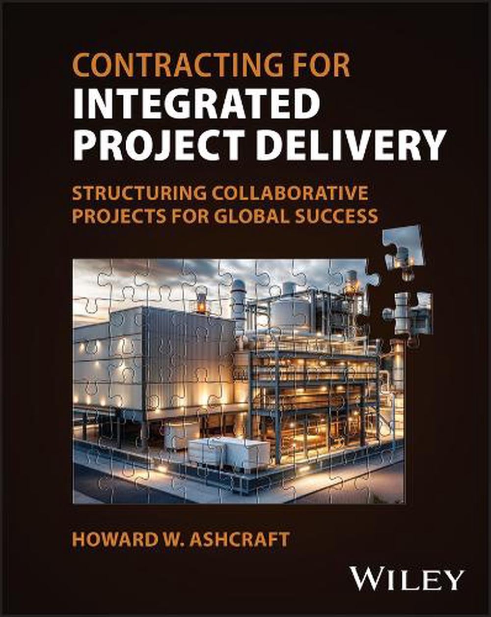 Contracting for Integrated Project Delivery by Howard W. Ashcraft - ISBN: 9781394398072