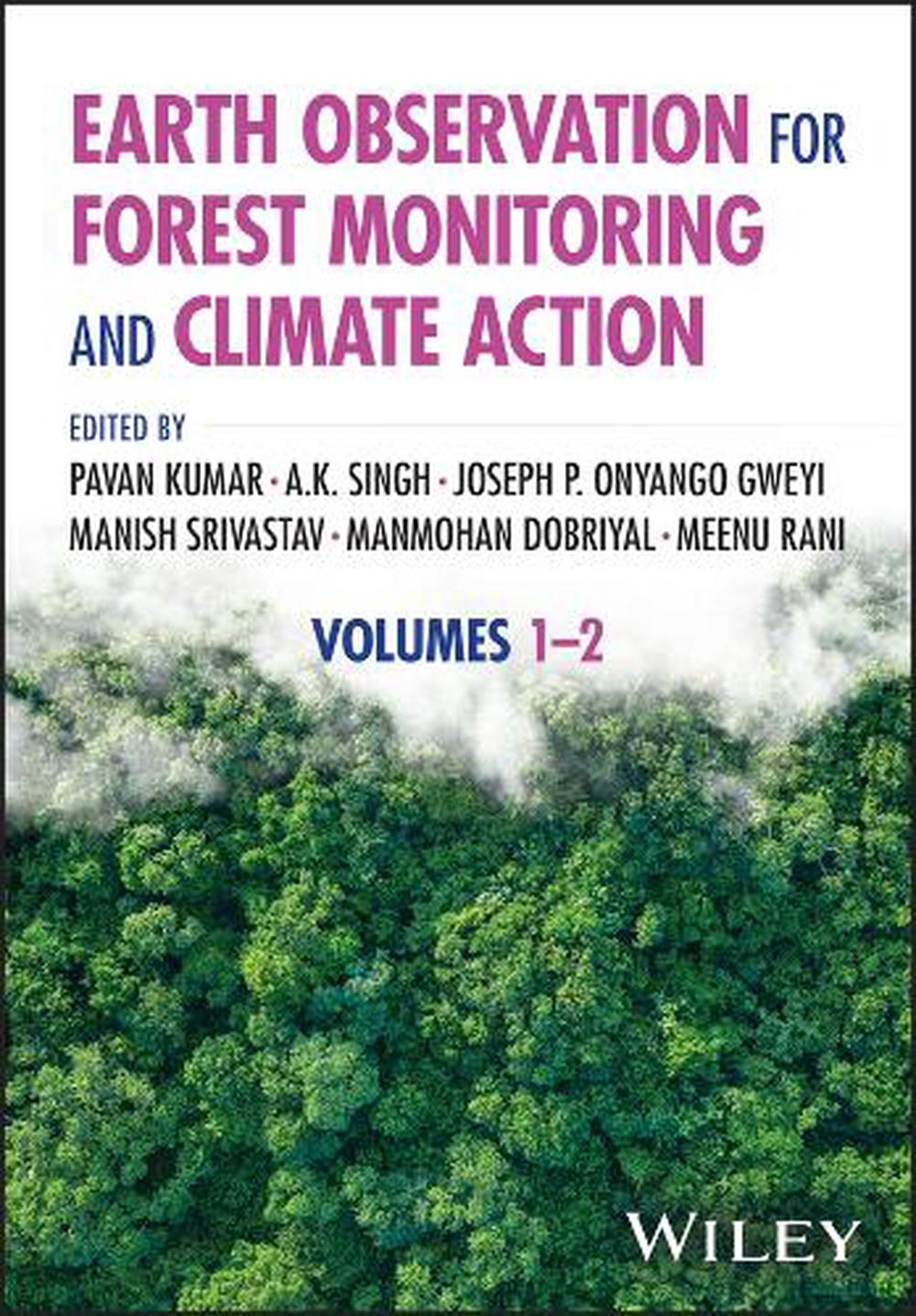 Earth Observation for Forest Monitoring and Climate Action, Volumes 1 - 2 by Pavan Kumar - ISBN: 9781394416547