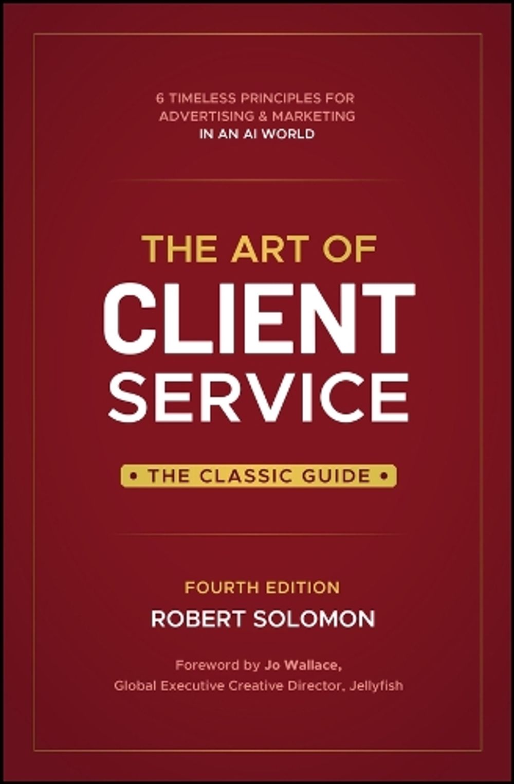 The Art of Client Service, 4th Edition by Robert Solomon - ISBN: 9781394430031