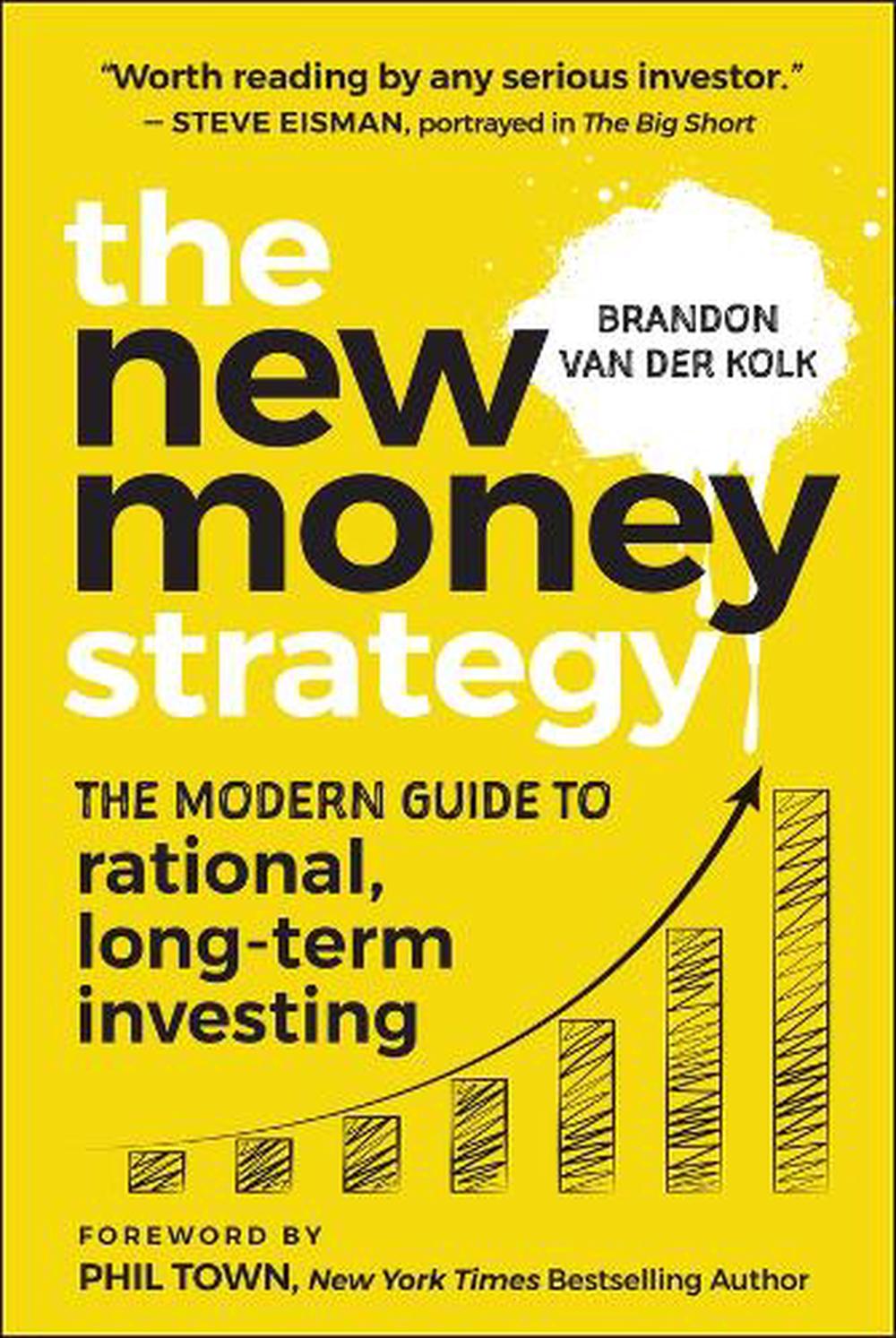The New Money Strategy: The Modern Guide to Rational, Long-Term Investing, Australian Edition by Brandon van der Kolk - ISBN: 9781394432769