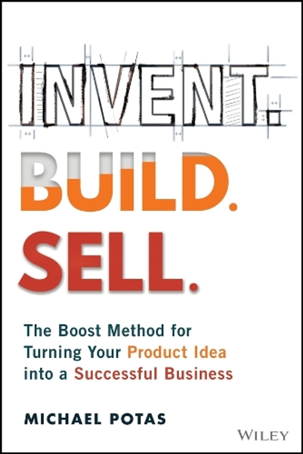 Invent. Build. Sell. by Michael Potas - ISBN: 9781394458080