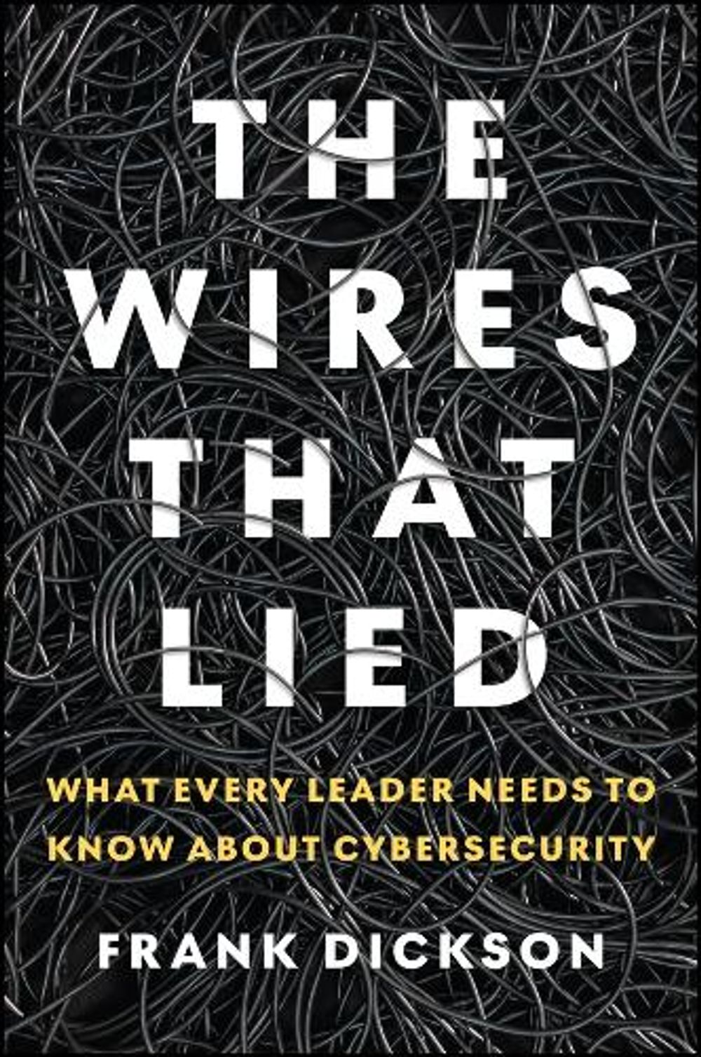 The Wires That Lied by Frank Dickson - ISBN: 9781394475124