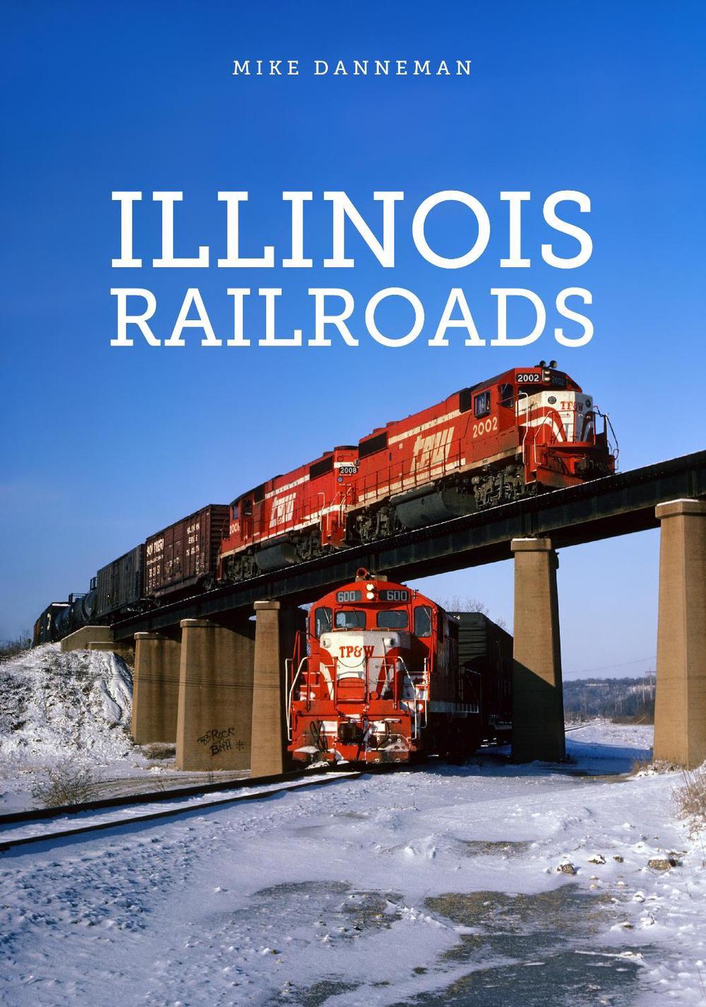 Illinois Railroads by Mike Danneman, Paperback, 9781398103092 Buy