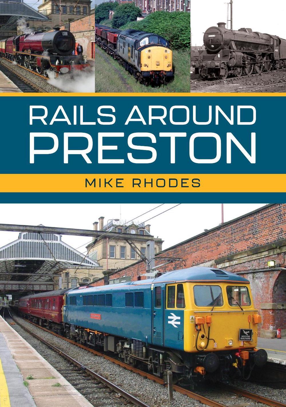 Rails Around Preston, 9781398118690
