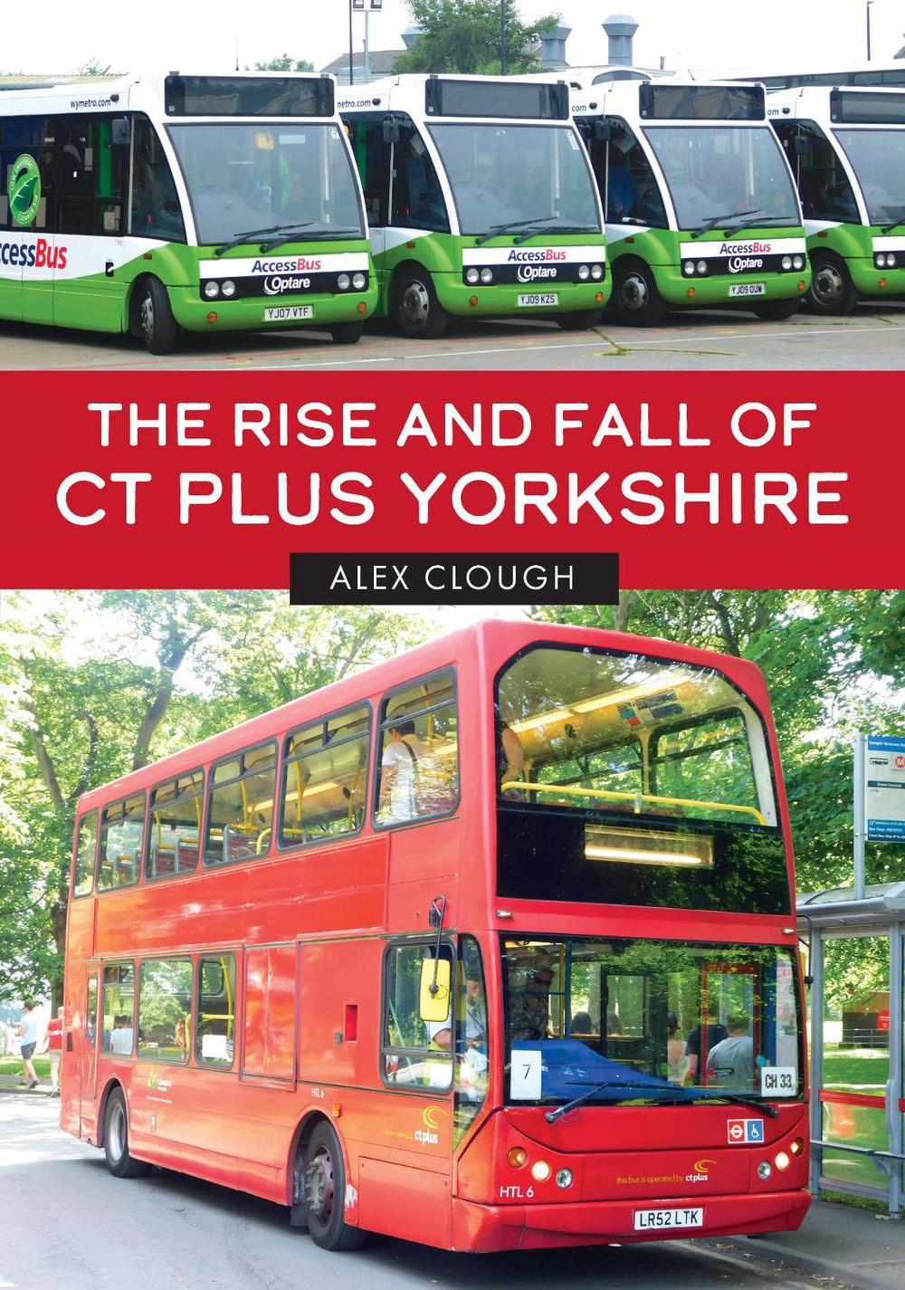The Rise and Fall of CT Plus Yorkshire, 9781398118997