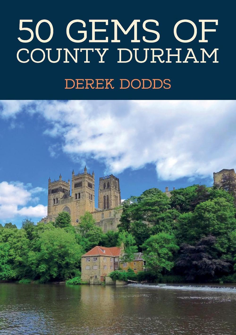 50 Gems of County Durham, 9781398120976