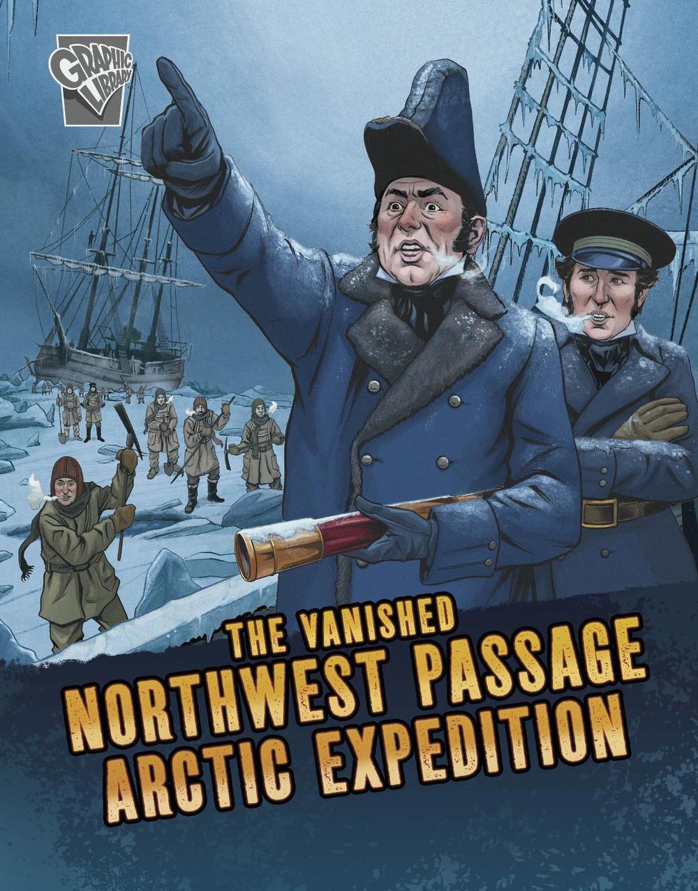 The Vanished Northwest Passage Arctic Expedition, 9781398240322