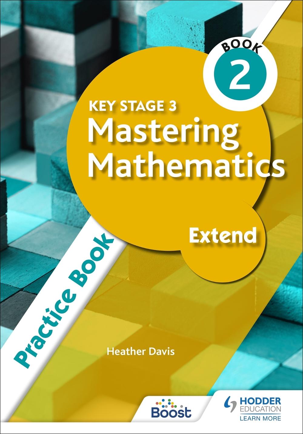 Key Stage 3 Mastering Mathematics Extend Practice Book 2 by Heather ...