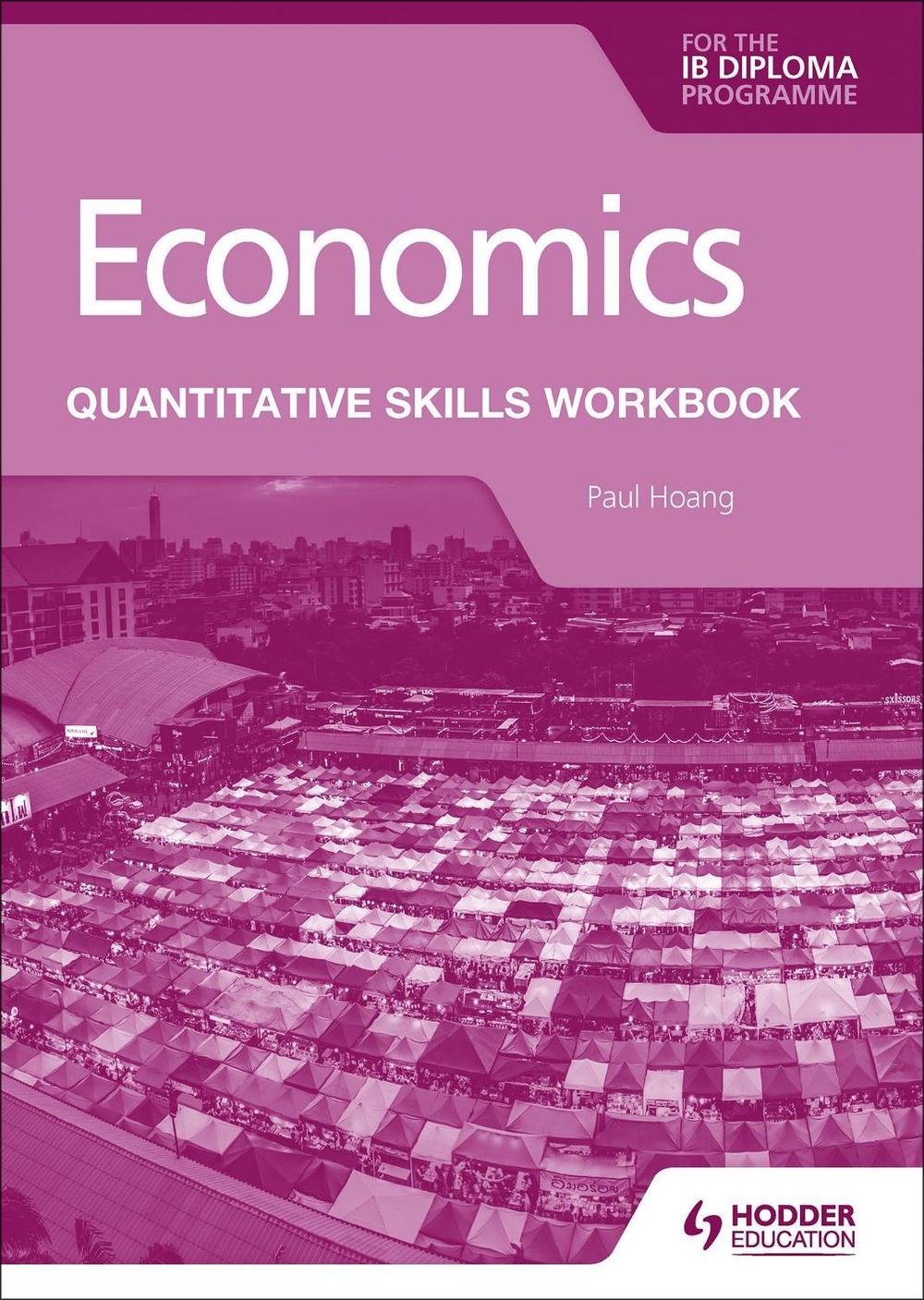 Economics for the IB Diploma: Quantitative Skills Workbook, 9781398340442