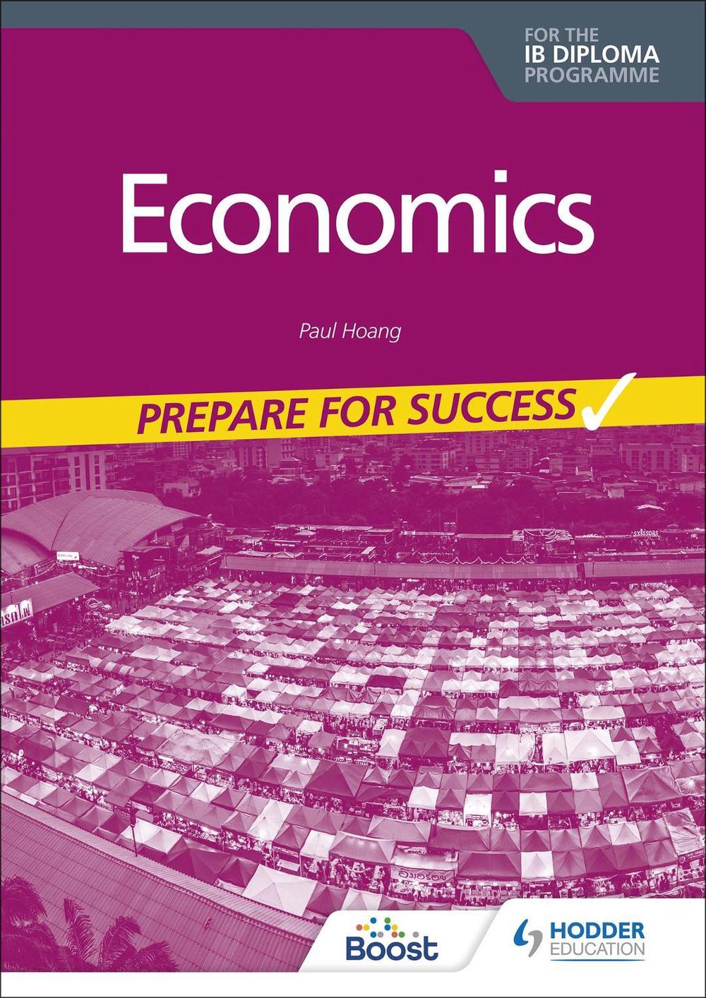 Economics for the IB Diploma: Prepare for Success, 9781398340893
