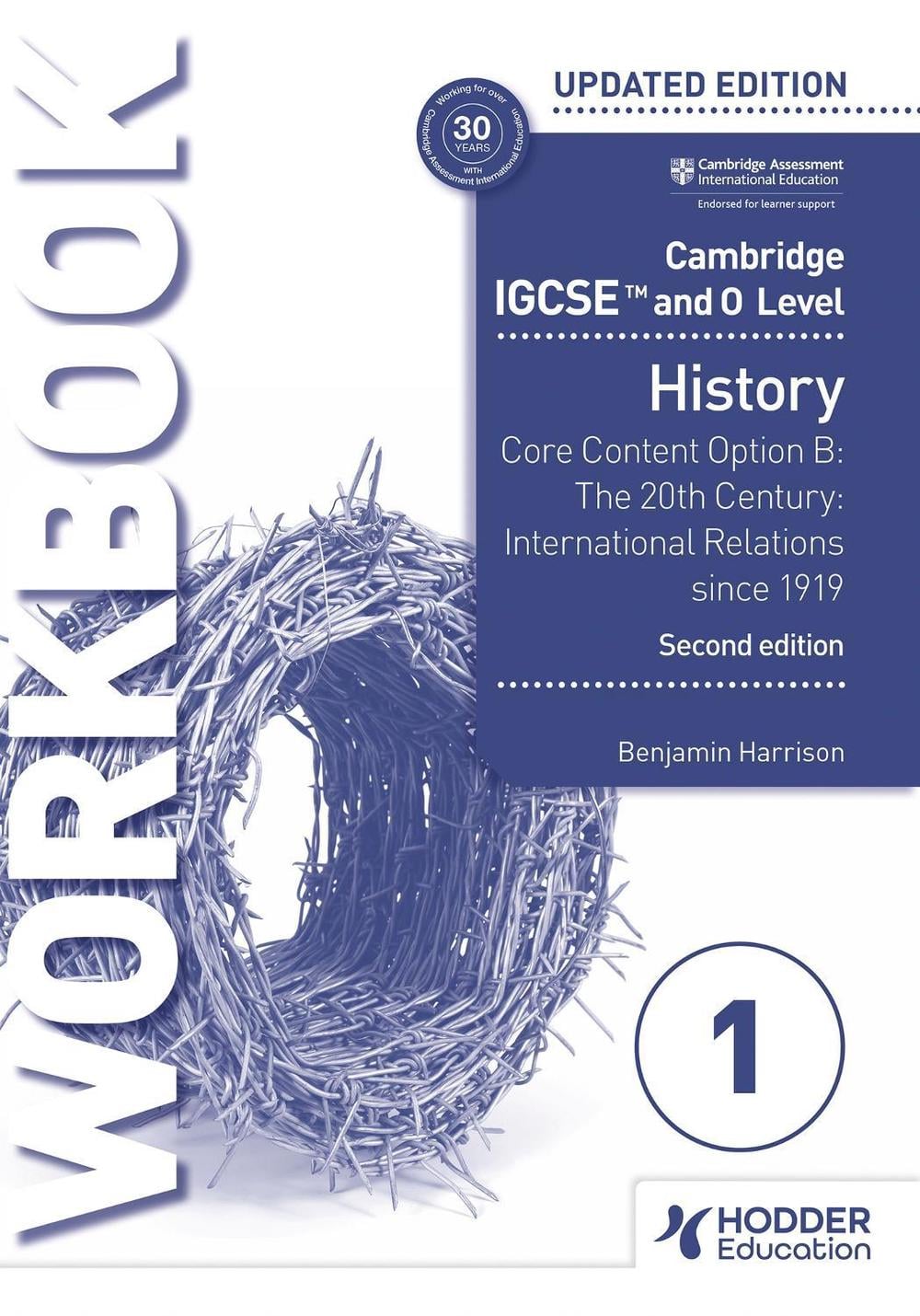 Cambridge IGCSE and O Level History Workbook 1 - Core content Option B: The 20th century: International Relations since 1919 2nd Edition by Benjamin Harrison - ISBN: 9781398375116