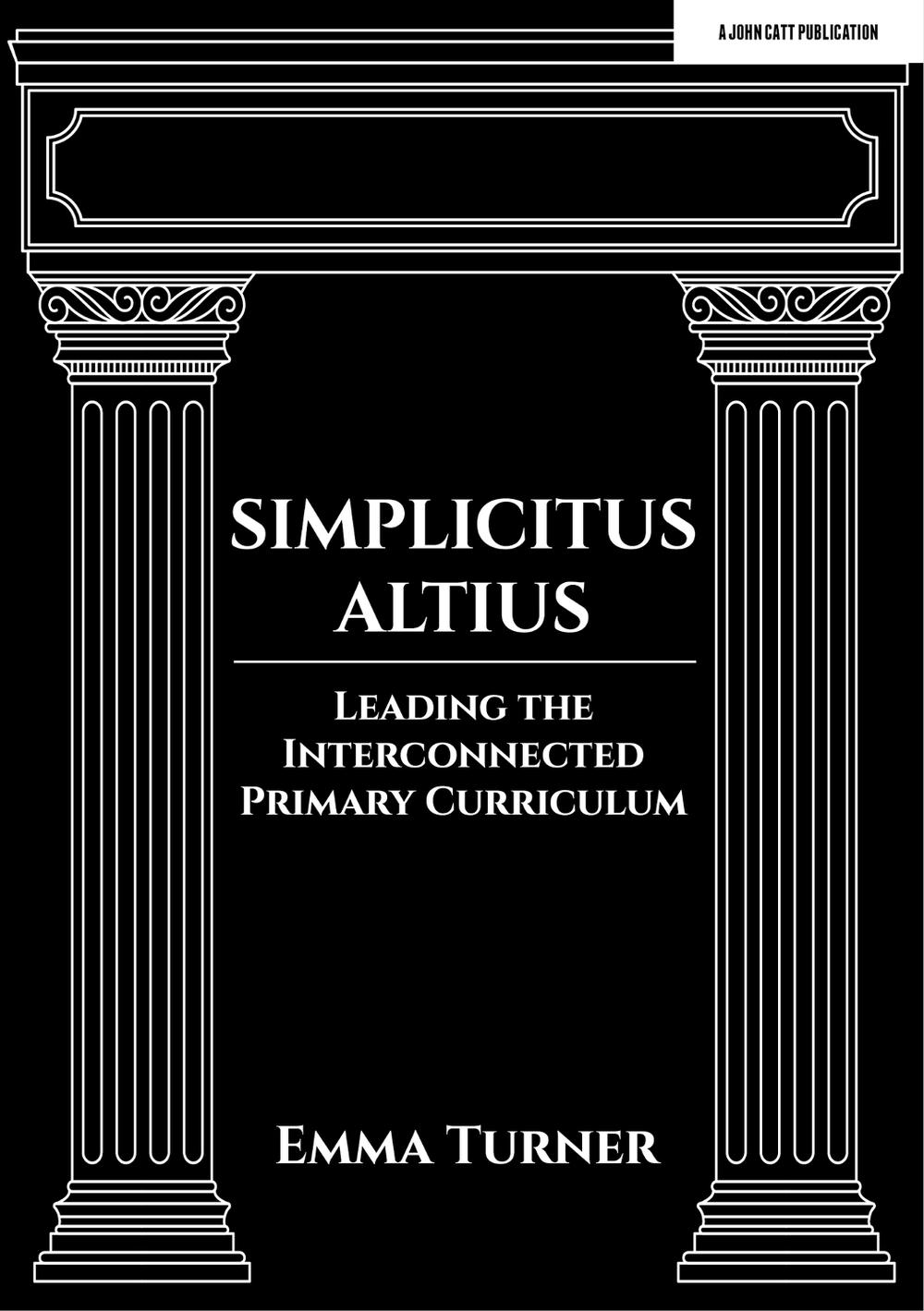 Simplicitus Altius: Leading the Interconnected Primary Curriculum, 9781398388703
