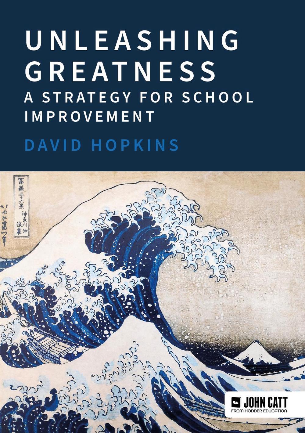 Unleashing Greatness – a strategy for school improvement, 9781398389090