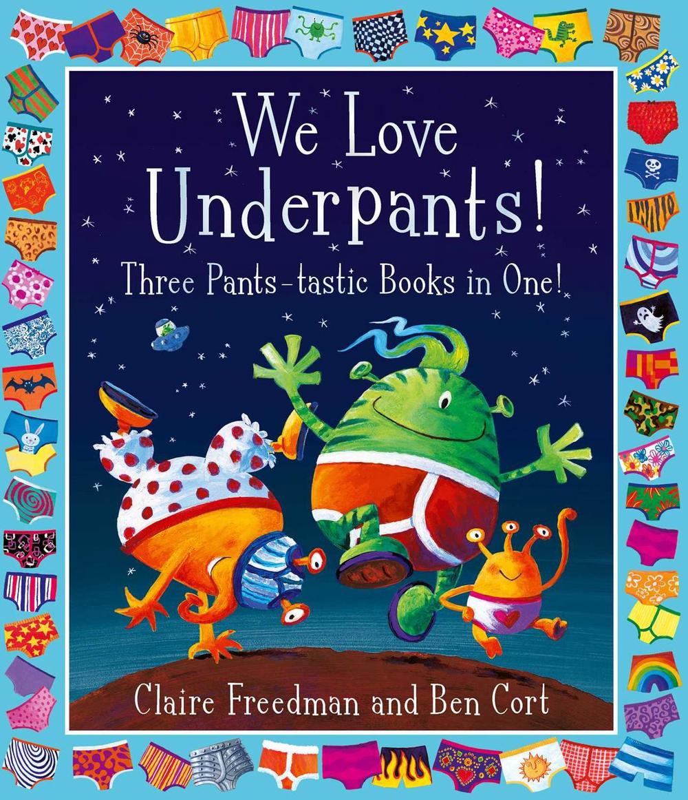We Love Underpants! Three Pants-tastic Books in One! by Claire Freedman - ISBN: 9781398500129