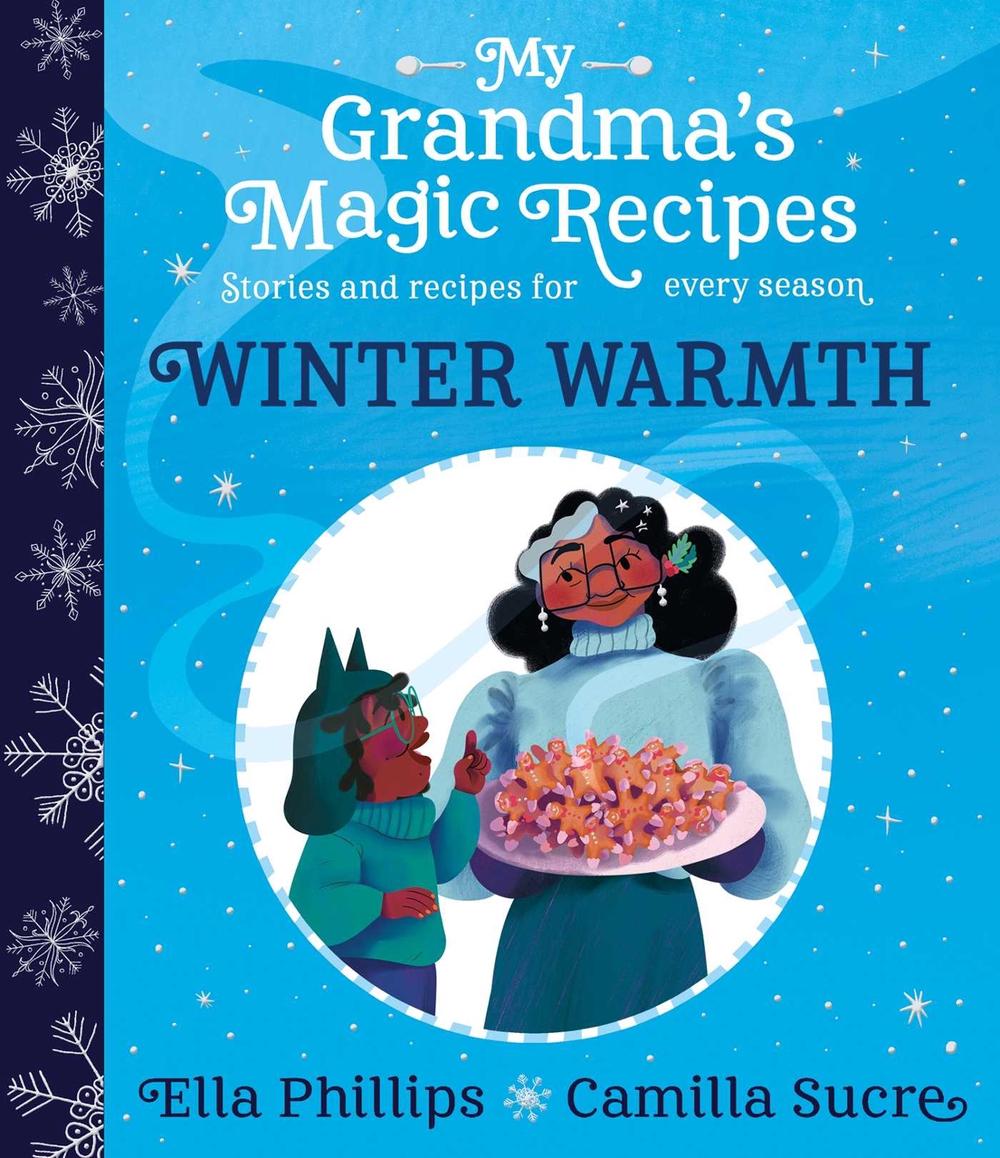 My Grandma's Magic Recipes: Winter Warmth by Ella Phillips - ISBN: 9781398503144