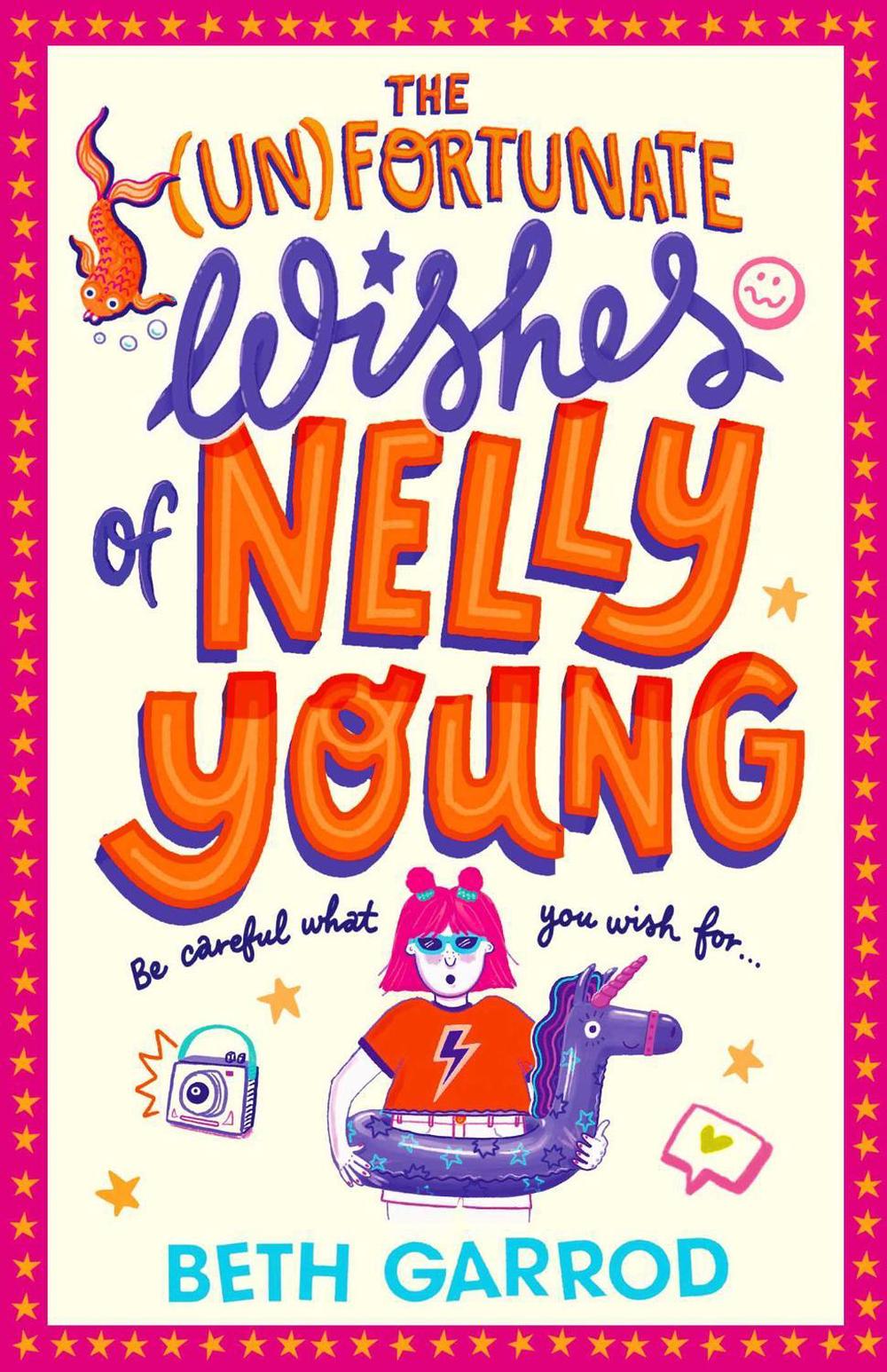 The Unfortunate Wishes of Nelly Young by Beth Garrod - ISBN: 9781398503380