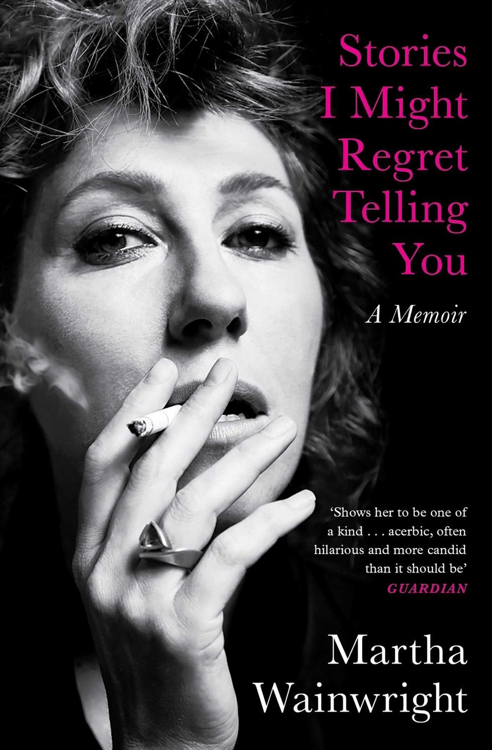 Stories I Might Regret Telling You by Martha Wainwright - ISBN: 9781398503762