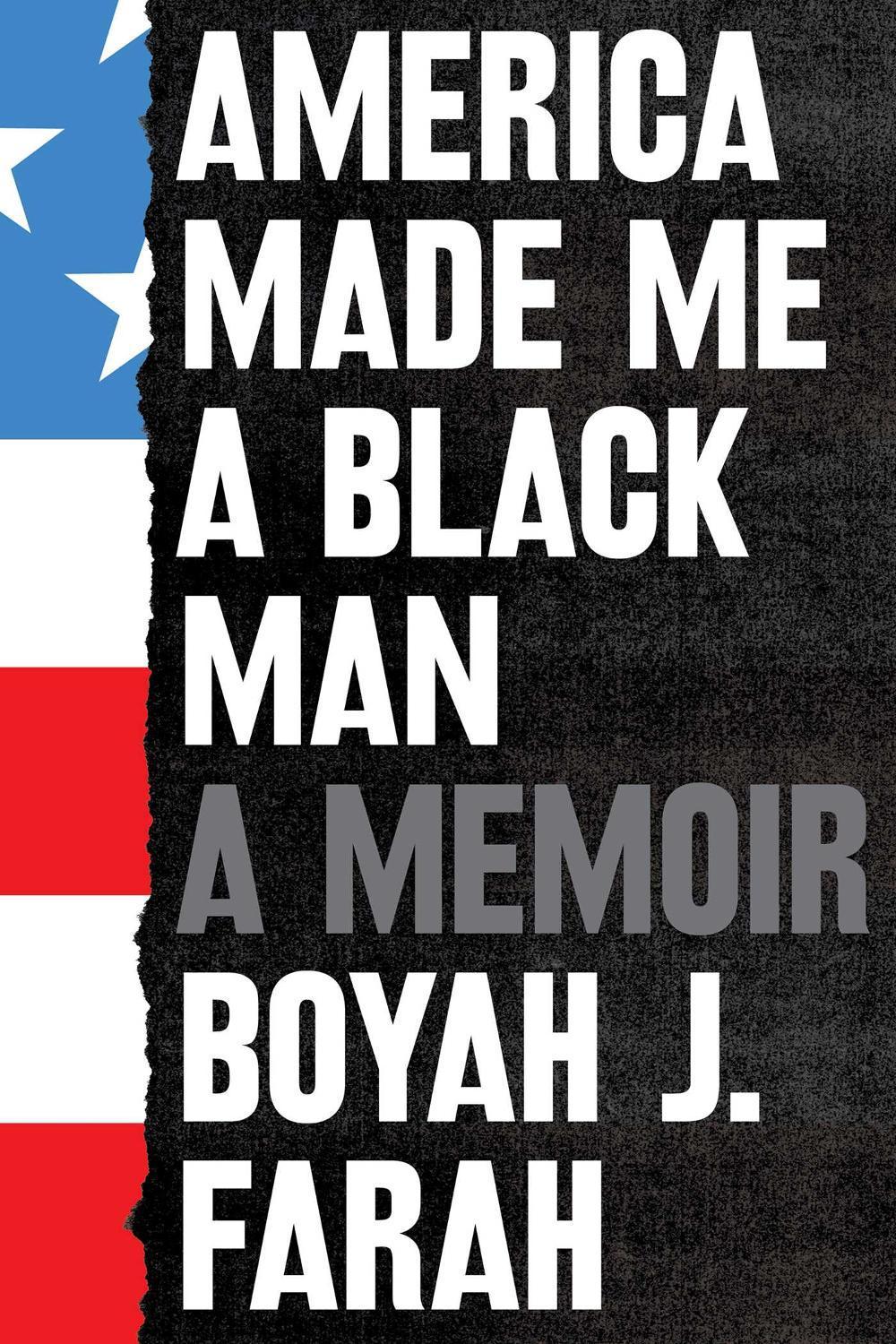 America Made Me a Black Man by Boyah J. Farah - ISBN: 9781398504820