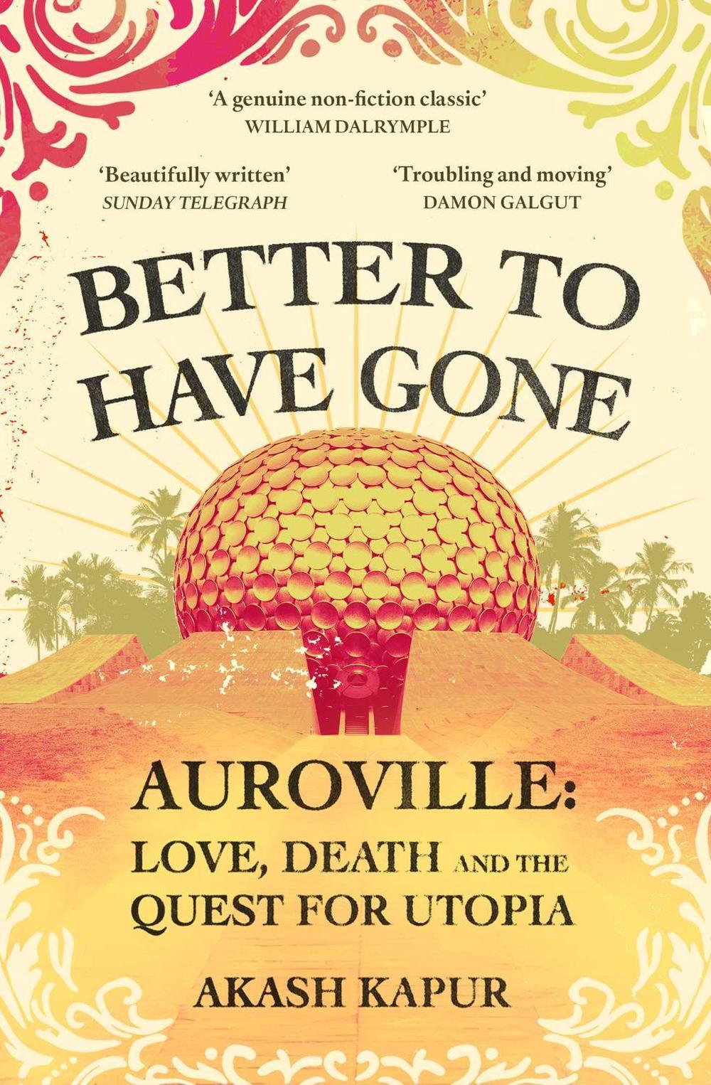 Better To Have Gone by Akash Kapur - ISBN: 9781398506770