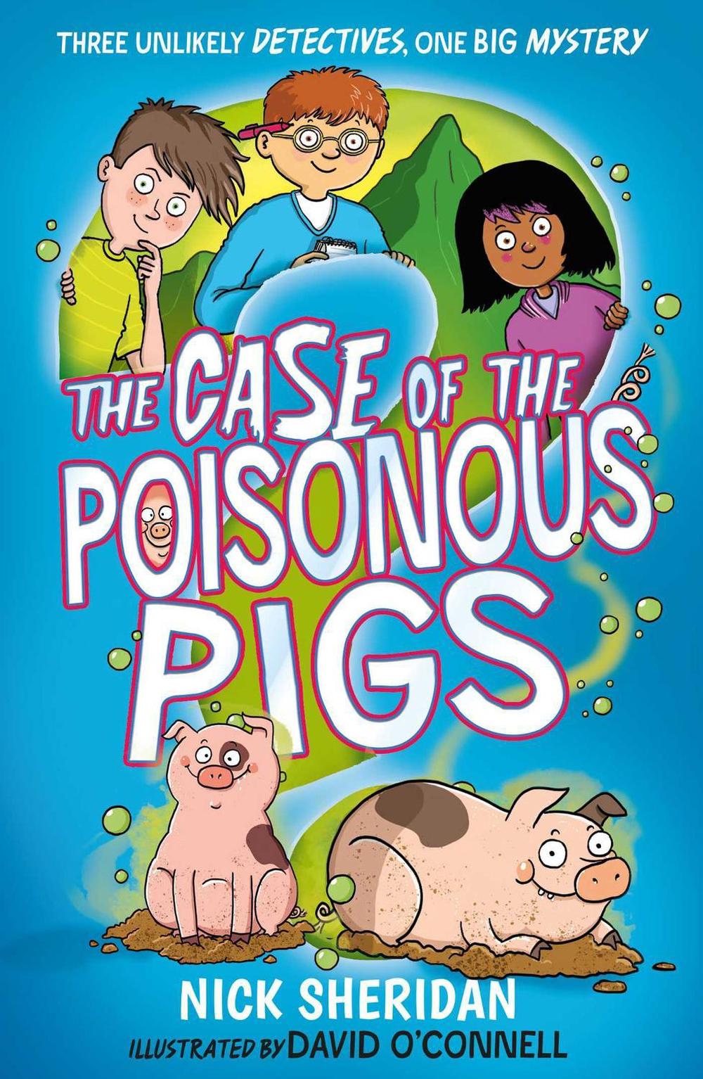 The Case of the Poisonous Pigs by Nick Sheridan - ISBN: 9781398506909