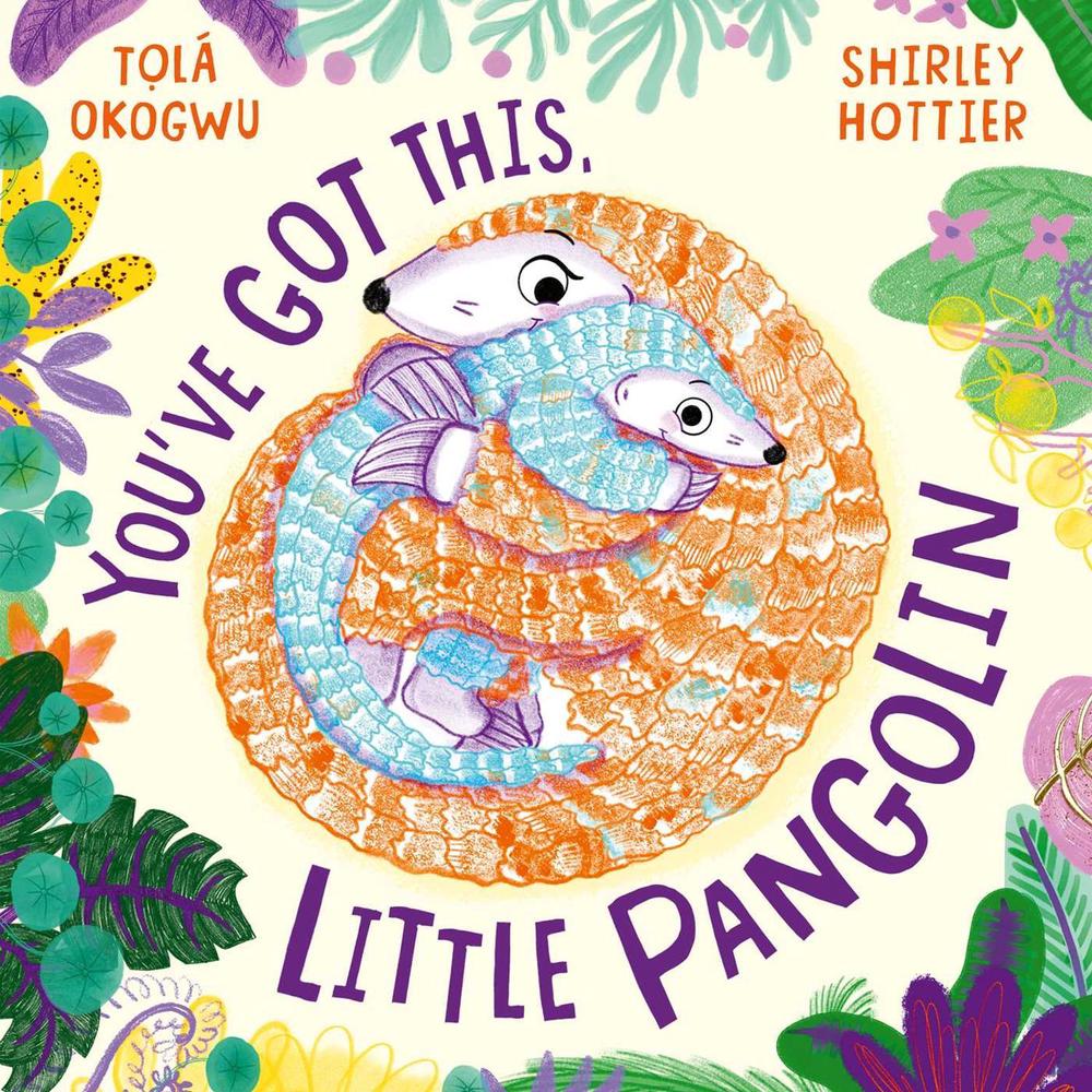 You've Got This, Little Pangolin by Tolá Okogwu - ISBN: 9781398509504