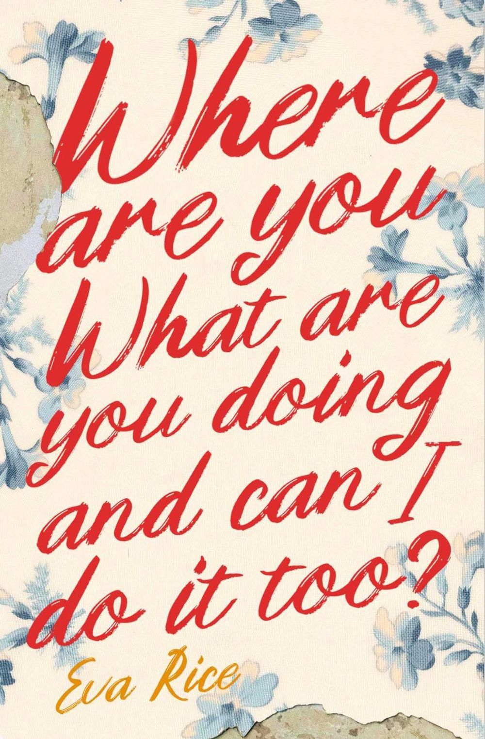 Where Are You What Are You Doing and Can I Do It Too? by Eva Rice - ISBN: 9781398510234