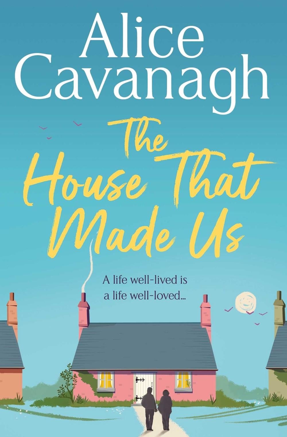 The House That Made Us by Alice Cavanagh - ISBN: 9781398510562