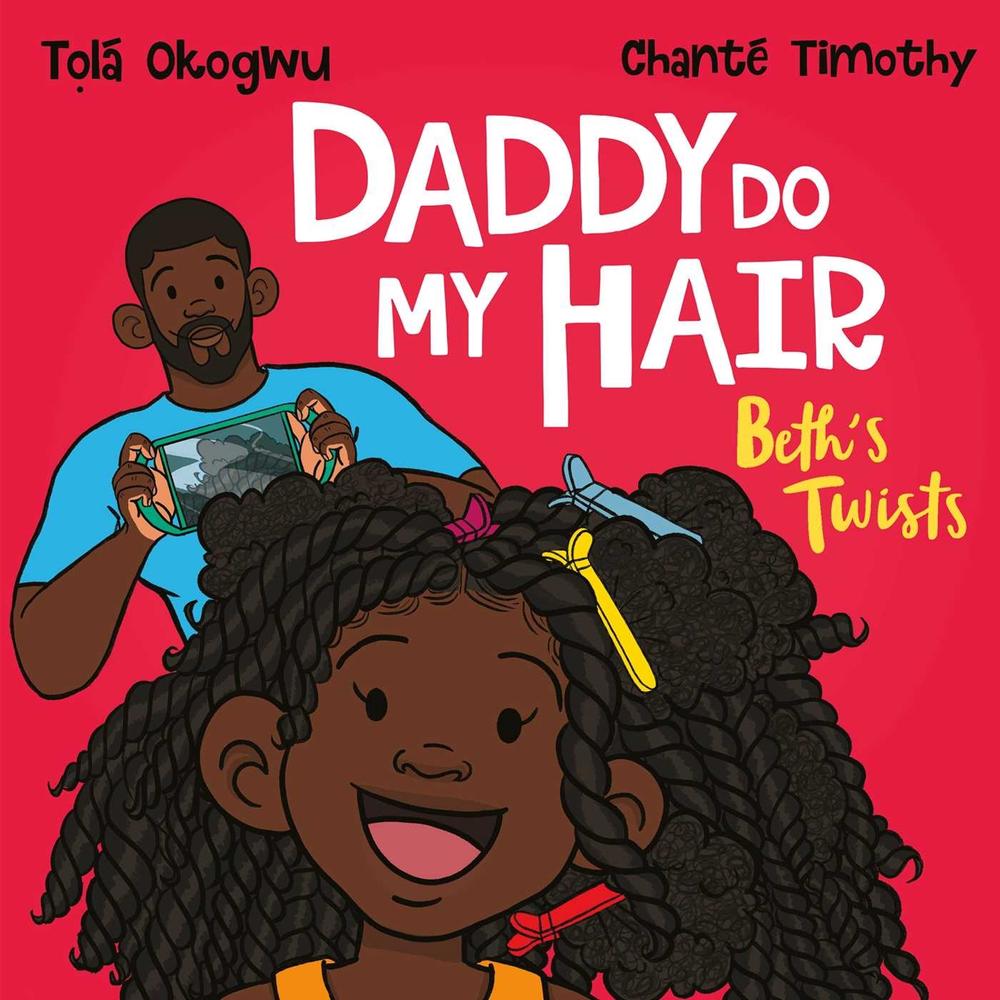 Daddy Do My Hair: Beth's Twists by Chante Timothy - ISBN: 9781398511460