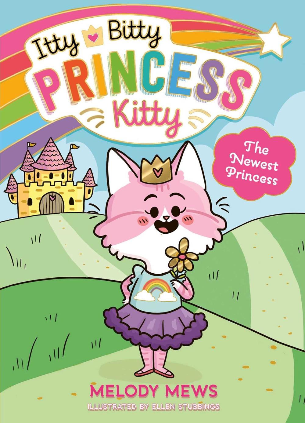 Itty Bitty Princess Kitty: The Newest Princess by Melody Mews - ISBN: 9781398521247