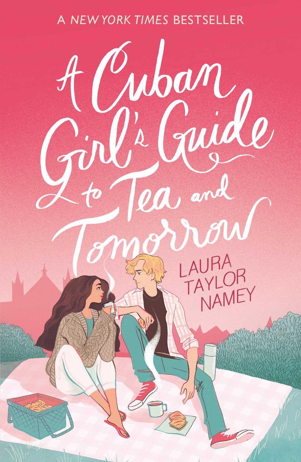 A Cuban Girl's Guide to Tea and Tomorrow by Laura Taylor Namey - ISBN: 9781398523937