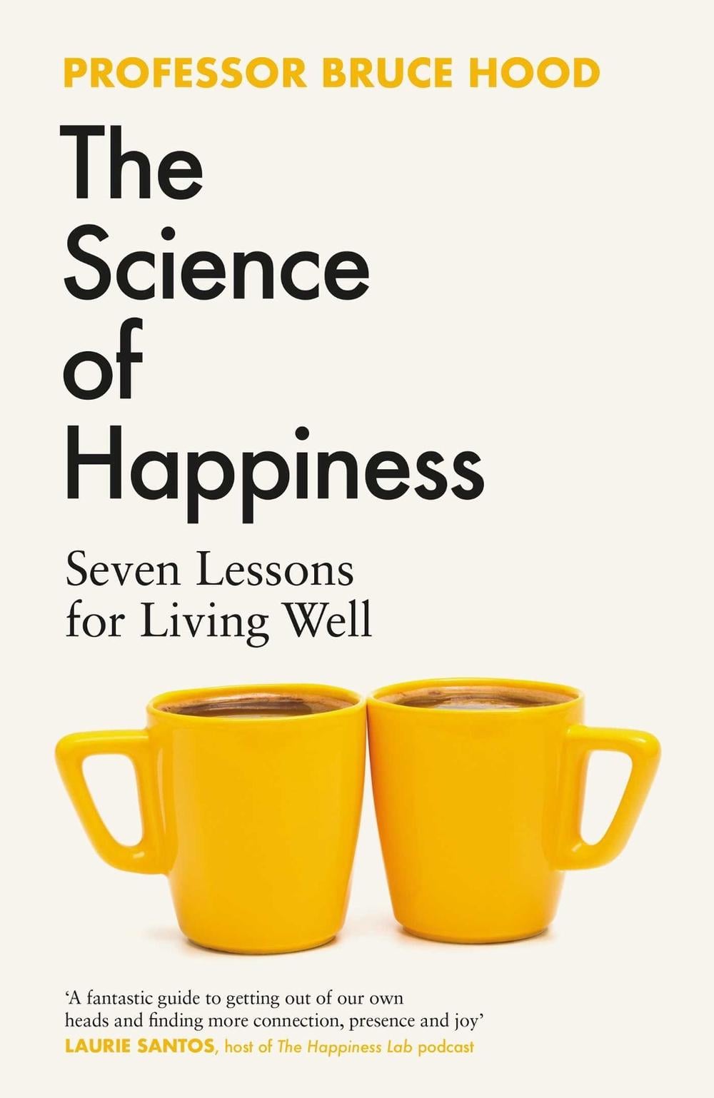 The Science of Happiness by Bruce Hood - ISBN: 9781398526389