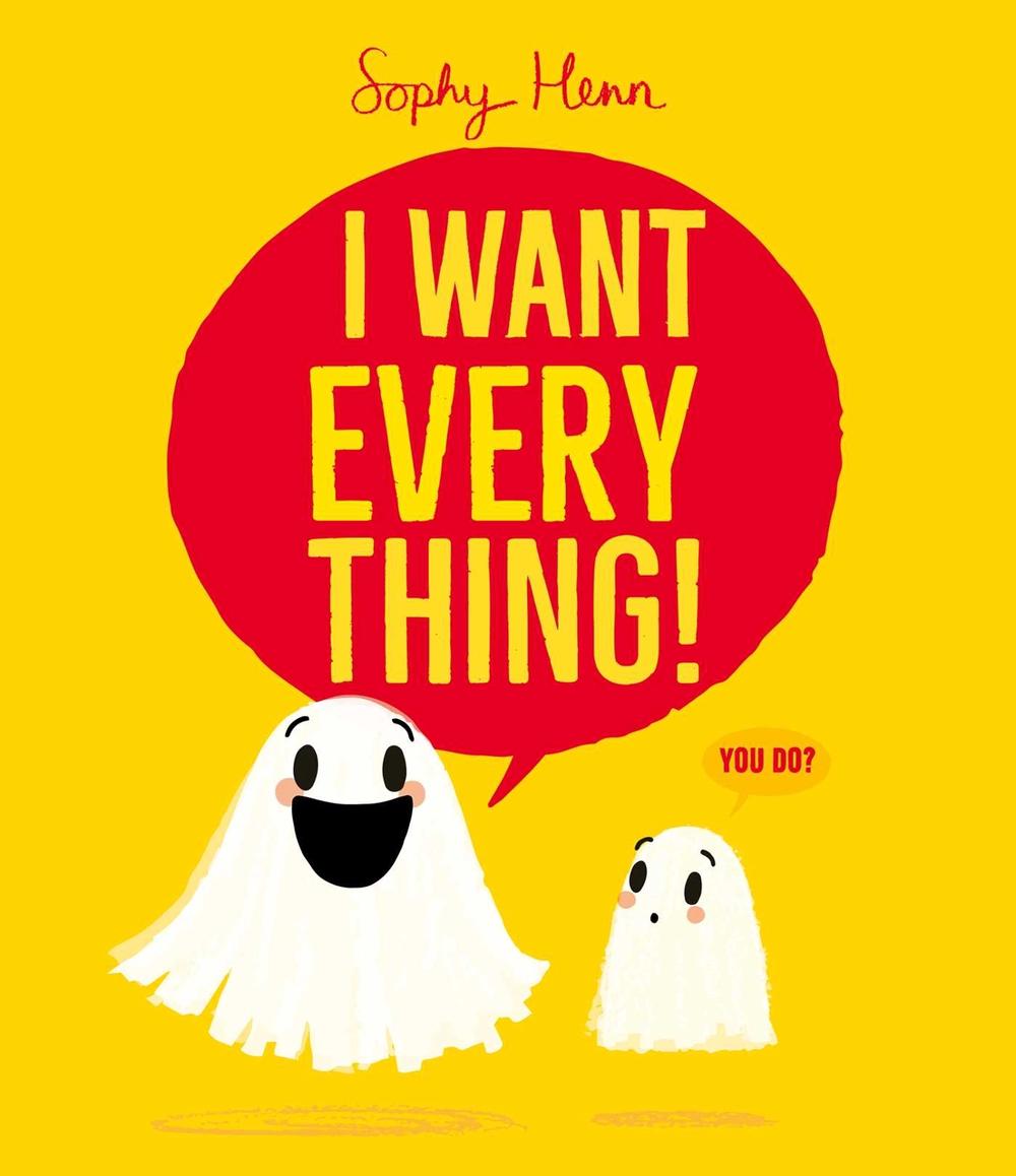 I Want Everything by Sophy Henn - ISBN: 9781398526822