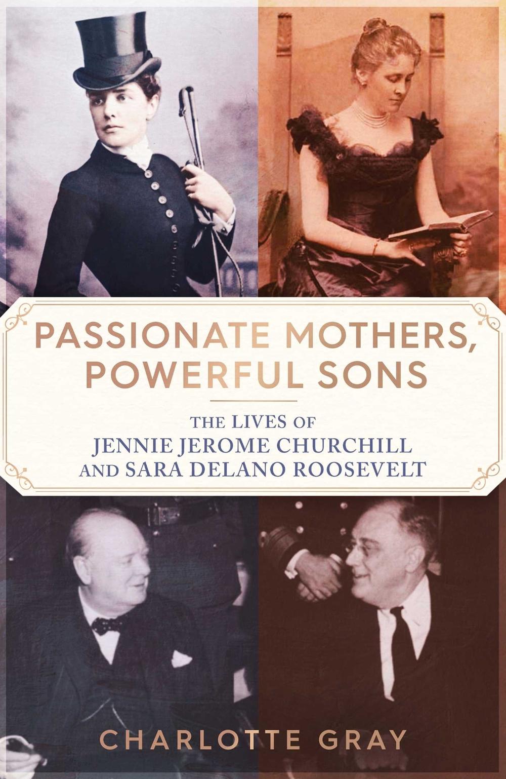 Passionate Mothers, Powerful Sons by Charlotte Gray - ISBN: 9781398527720