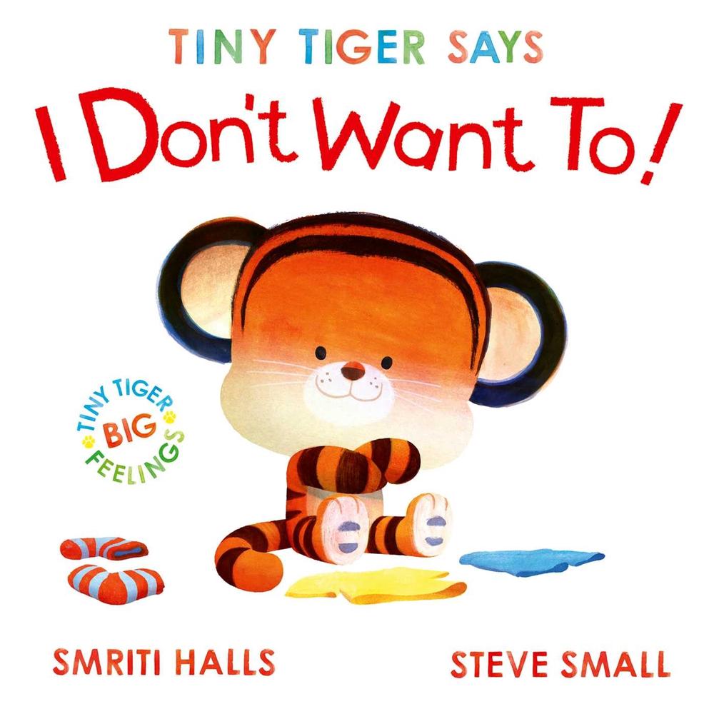 Tiny Tiger Says I Don't Want To by Smriti Halls - ISBN: 9781398530799