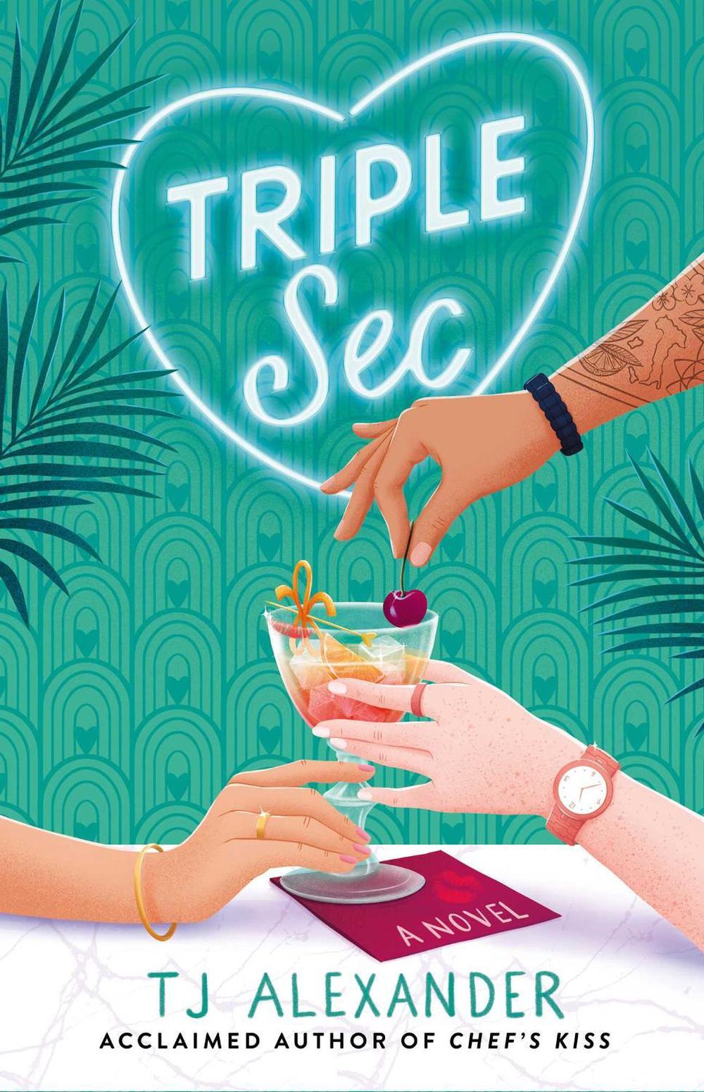 Triple Sec by TJ Alexander - ISBN: 9781398531376